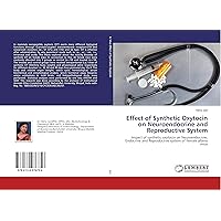 Effect of Synthetic Oxytocin on Neuroendocrine and Reproductive System: Impact of synthetic oxytocin on Neuroendocrine, Endocrine and Reproductive system of female albino mice