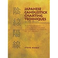 Japanese Candlestick Charting Techniques, Second Edition Japanese Candlestick Charting Techniques, Second Edition Hardcover Kindle