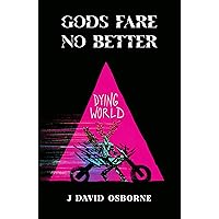 Dying World (Gods Fare No Better Book 1) Dying World (Gods Fare No Better Book 1) Kindle Paperback