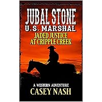 Jubal Stone: U.S. Marshal: Jaded Justice At Cripple Creek: A Western Adventure (A Jubal Stone: U.S. Marshal Western Book 54) Jubal Stone: U.S. Marshal: Jaded Justice At Cripple Creek: A Western Adventure (A Jubal Stone: U.S. Marshal Western Book 54) Kindle