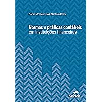 Normas e práticas contábeis em instituições financeiras (Série Universitária) (Portuguese Edition)