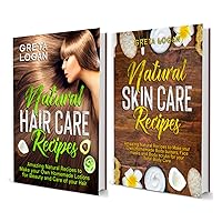 Natural Skin Care and Natural Hair Care - 2 BOOKS IN 1 -: Amazing Natural Recipes to Make your own Homemade Body butters, Face masks, Body scrubs and Lotions ... your Body and Hair (Body Care Collection)