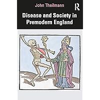 Disease and Society in Premodern England Disease and Society in Premodern England Paperback Kindle Hardcover