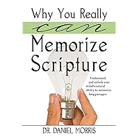 Why You Really Can Memorize Scripture: Understand and unlock your mind's natural ability to memorize long passages Why You Really Can Memorize Scripture: Understand and unlock your mind's natural ability to memorize long passages Kindle Paperback
