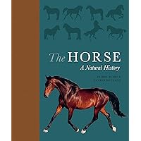 The Horse: A Natural History The Horse: A Natural History Hardcover Kindle
