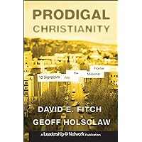 Prodigal Christianity: 10 Signposts into the Missional Frontier Prodigal Christianity: 10 Signposts into the Missional Frontier Hardcover Kindle