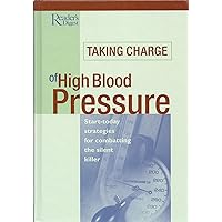 Taking Charge of High Blood Pressure: Start-Today Strategies for Combating the Silent Killer Taking Charge of High Blood Pressure: Start-Today Strategies for Combating the Silent Killer Hardcover