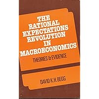 The Rational Expectations Revolution in Macroeconomics The Rational Expectations Revolution in Macroeconomics Hardcover Paperback