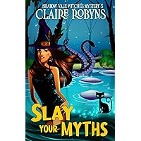 Slay Your Myths (Shadow Vale Witches Book 5)