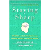 Staying Sharp: 9 Keys for a Youthful Brain through Modern Science and Ageless Wisdom Staying Sharp: 9 Keys for a Youthful Brain through Modern Science and Ageless Wisdom Paperback Kindle Audible Audiobook Hardcover Audio CD