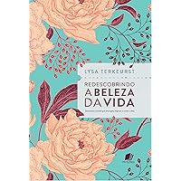 Redescobrindo a beleza da vida: Devocionais incríveis que encorajam, inspiram e curam a alma (Portuguese Edition) Redescobrindo a beleza da vida: Devocionais incríveis que encorajam, inspiram e curam a alma (Portuguese Edition) Kindle Hardcover