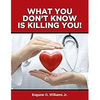What You Don't Know Is Killing You What You Don't Know Is Killing You Kindle