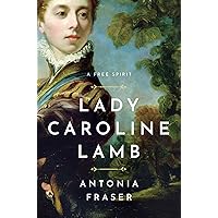 Lady Caroline Lamb: A Free Spirit Lady Caroline Lamb: A Free Spirit Kindle Hardcover Paperback
