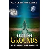 Testing Grounds (On Dangerous Grounds Book 1) Testing Grounds (On Dangerous Grounds Book 1) Kindle Paperback