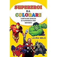 SUPEREROI DA COLORARE: Tantissimi super eroi da colorare (Italian Edition) SUPEREROI DA COLORARE: Tantissimi super eroi da colorare (Italian Edition) Kindle Hardcover Paperback