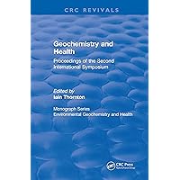 Revival: Geochemistry and Health (1988): Proceedings of the Second International Symposium (CRC Press Revivals) Revival: Geochemistry and Health (1988): Proceedings of the Second International Symposium (CRC Press Revivals) Kindle Paperback Hardcover