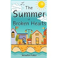 The Summer of Broken Hearts: A feel-good tale of friendship, fate and fresh romance saving the day! The Summer of Broken Hearts: A feel-good tale of friendship, fate and fresh romance saving the day! Kindle Paperback