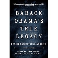 Obama's True Legacy: How He Transformed America Obama's True Legacy: How He Transformed America Kindle Paperback
