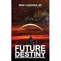 Future Destiny (The Torn Timeline Book 1)