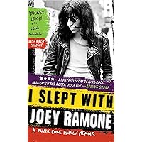 I Slept with Joey Ramone: A Punk Rock Family Memoir I Slept with Joey Ramone: A Punk Rock Family Memoir Paperback Kindle Hardcover