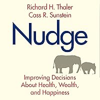 Nudge: Improving Decisions About Health, Wealth, and Happiness Nudge: Improving Decisions About Health, Wealth, and Happiness Paperback Audible Audiobook Hardcover Audio CD