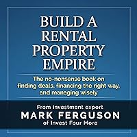 Build a Rental Property Empire, 5th Edition: The No-Nonsense Book on Finding Deals, Financing the Right Way, and Managing Wisely. Build a Rental Property Empire, 5th Edition: The No-Nonsense Book on Finding Deals, Financing the Right Way, and Managing Wisely. Audible Audiobook Paperback Kindle Hardcover