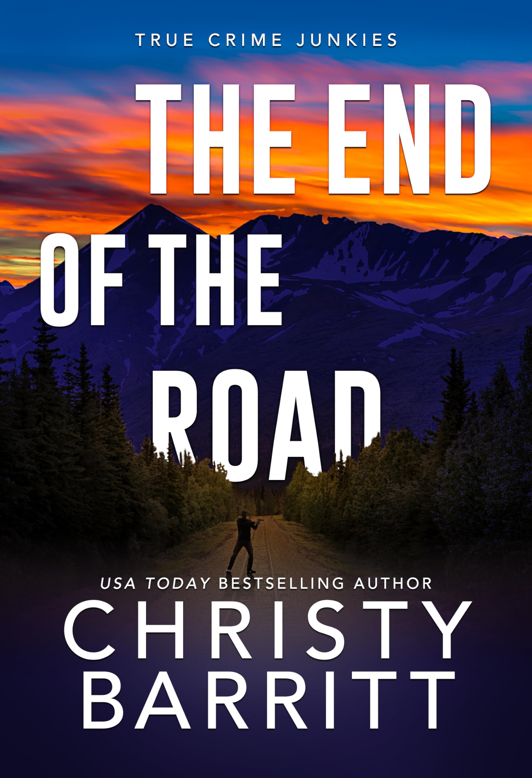 The End of the Road (True Crime Junkies Book 6)