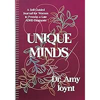 Unique Minds: A Self Guided Journal for Women to Process a Late ADHD Diagnosis Unique Minds: A Self Guided Journal for Women to Process a Late ADHD Diagnosis Paperback