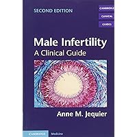 Male Infertility: A Clinical Guide (Cambridge Clinical Guides) Male Infertility: A Clinical Guide (Cambridge Clinical Guides) Paperback Kindle