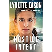 Hostile Intent (Danger Never Sleeps Book #4): (Action-Packed Military Fiction with Romance and Suspense)