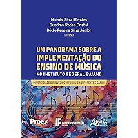 Um Panorama sobre a Implementação do Ensino de Música no Instituto Federal Baiano: Diversidade e Riqueza Cultural em Diferentes Campi (Portuguese Edition)