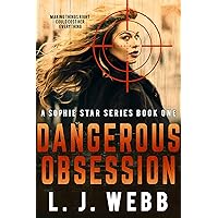 Dangerous Obsession: A Sophie Star Series Book One (Christian Fiction suspense, crime action, romance 1)
