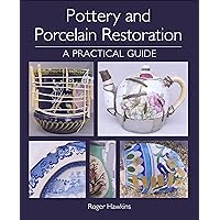 Pottery and Porcelain Restoration: A Practical Guide Pottery and Porcelain Restoration: A Practical Guide Paperback Kindle Edition