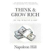 Think and Grow Rich: In 10 Minutes a Day (Official Publication of the Napoleon Hill Foundation) Think and Grow Rich: In 10 Minutes a Day (Official Publication of the Napoleon Hill Foundation) Paperback Audible Audiobook Kindle
