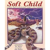 Soft Child: How Rattlesnake Got its Fangs Soft Child: How Rattlesnake Got its Fangs Paperback Kindle Library Binding