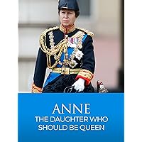 Anne: The Daughter Who Should Be Queen
