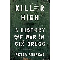 Killer High: A History of War in Six Drugs Killer High: A History of War in Six Drugs Hardcover Audible Audiobook Kindle Paperback Audio CD