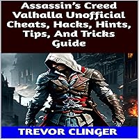 Assassin’s Creed Valhalla Unofficial Cheats, Hacks, Hints, Tips, and Tricks Guide Assassin’s Creed Valhalla Unofficial Cheats, Hacks, Hints, Tips, and Tricks Guide Kindle Audible Audiobook