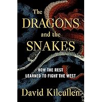 The Dragons and the Snakes: How the Rest Learned to Fight the West The Dragons and the Snakes: How the Rest Learned to Fight the West Hardcover Audible Audiobook Kindle Paperback Audio CD