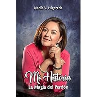 Mi Historia: La Magia del Perdón (Spanish Edition) Mi Historia: La Magia del Perdón (Spanish Edition) Kindle