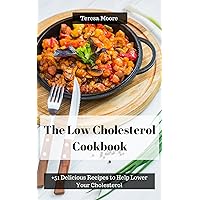 The Low Cholesterol Cookbook: +51 Delicious Recipes to Help Lower Your Cholesterol (Quick and Easy Natural Food Book 96) The Low Cholesterol Cookbook: +51 Delicious Recipes to Help Lower Your Cholesterol (Quick and Easy Natural Food Book 96) Kindle Paperback