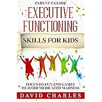 Executive Functioning Skills for teens: executive functioning skills workbook for kids & teens. To relieve ADD, ADHD, Anxiety, Anger, Autism, Obesity, panic attacks & tourette's syndrome Executive Functioning Skills for teens: executive functioning skills workbook for kids & teens. To relieve ADD, ADHD, Anxiety, Anger, Autism, Obesity, panic attacks & tourette's syndrome Kindle Hardcover Paperback