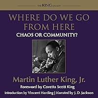 Where Do We Go from Here: Chaos or Community? Where Do We Go from Here: Chaos or Community? Audible Audiobook Hardcover Kindle Mass Market Paperback Paperback Spiral-bound