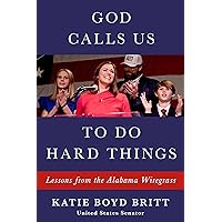 God Calls Us to Do Hard Things: Lessons from the Alabama Wiregrass God Calls Us to Do Hard Things: Lessons from the Alabama Wiregrass Hardcover Audible Audiobook Kindle Paperback Audio CD