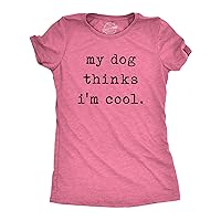 Womens My Dog Thinks Im Cool T Shirt Funny Pet Lover Novelty Gift Cute Graphic