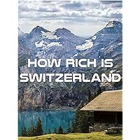 How Rich is Switzerland