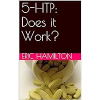 5-HTP: Does it Work? (Supplements: Reviewing the Evidence)