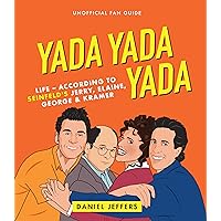 Yada Yada Yada: Life-according to Seinfeld's Jerry, Elaine, George & Kramer Yada Yada Yada: Life-according to Seinfeld's Jerry, Elaine, George & Kramer Hardcover