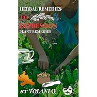 HERBAL REMEDIES TO DEPRESSION: Plant Remedies HERBAL REMEDIES TO DEPRESSION: Plant Remedies Kindle Paperback