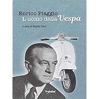 Enrico Piaggio - L'uomo della Vespa (Italian Edition) Enrico Piaggio - L'uomo della Vespa (Italian Edition) Kindle